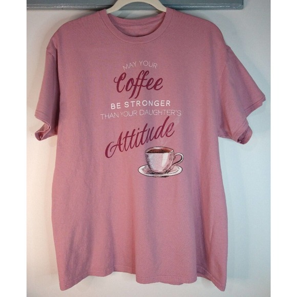 Woman Size L T-Shirt "May Your Coffee Be Stronger Then Your Daughter's Attitude" - Picture 4 of 5